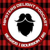 Podcast Hipsters Delight: Beards, Bourbon & BS