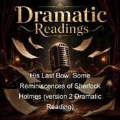 Podcast His Last Bow: Some Reminiscences of Sherlock Holmes (version 2 Dramatic Reading)