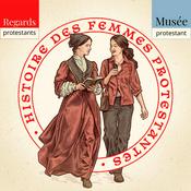 Podcast Histoire des femmes protestantes - Documentaire, christianisme, féminisme - Regards Protestants