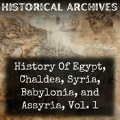 Podcast History Of Egypt, Chaldea, Syria, Babylonia, and Assyria, Vol. 1