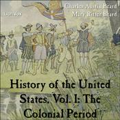 Podcast History of the United States, Vol. I by Charles Austin Beard and Mary Ritter Beard
