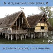Podcast Höhlenkinder – Im Pfahlbau, Die by Alois Theodor Sonnleitner (1869 - 1939)