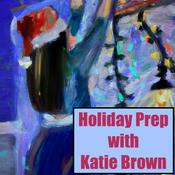 Podcast Holiday Prep with Katie Brown