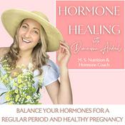 Podcast Hormone Healing | Migraines, Birth Control, Mood Swings, Fertility, Periods, Libido
