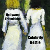 Podcast Hollywood Friendships - Celebrity Bestie