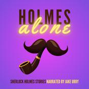 Podcast Holmes Alone: Sherlock Holmes Stories