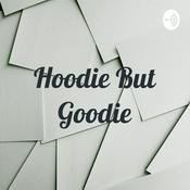 Podcast Hoodie But Goodie