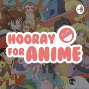 Podcast Hooray for Anime