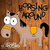 Podcast Horsing Around - All about horses, of course - Pet Life Radio Original