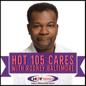 Podcast Hot 105 Cares with Rodney Baltimore