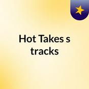 Podcast Hot Takes's tracks
