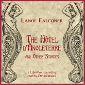 Podcast Hotel D'Angleterre And Other Stories, The by Mary Elizabeth Hawker (1848 - 1908)