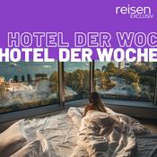 Podcast Hotel der Woche - Der Hotel-Podcast von reisen EXCLUSIV