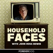 Podcast Household Faces with John Ross Bowie