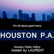 Podcast Houston P. A. hosted by Laurent