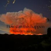 Podcast How Can This Happen by Betsey Bell