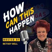 Podcast How Can This Happen by Betsey Bell