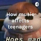 Podcast How music affects teenagers