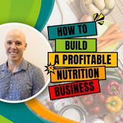 Podcast How to Build a Profitable Nutrition Business