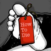 Podcast How To Die