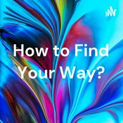 Podcast How to Find Your Way?