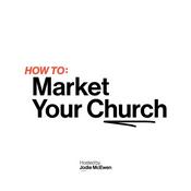 Podcast How To: Market Your Church