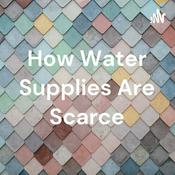 Podcast How Water Supplies Are Scarce