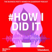 Podcast #HowIDidIt: the Business Post's Women in Leadership podcast