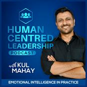 Podcast Human Centred Leadership Podcast with Kul Mahay