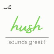 Podcast Hush – Sounds to Soothe your Soul
