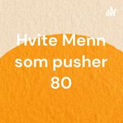 Podcast Hvite Menn som pusher 80