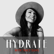 Podcast HYDRATE with Tracy Duhs