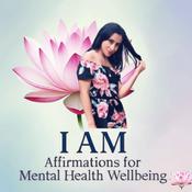 Podcast I AM Affirmations for Mental Health Wellbeing