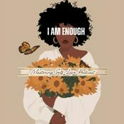 I Am Enough: Mastering Self Love Podcast