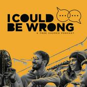 Podcast I Could Be Wrong