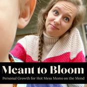 Podcast Meant to Bloom: because burnout shouldn't be your baseline