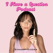 Podcast I Have a Question