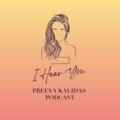 Podcast I HEAR YOU hosted by Preeya Kalidas