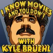 Podcast I Know Movies and You Don't w/ Kyle Bruehl