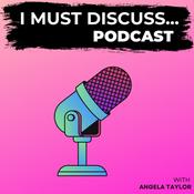 Podcast I Must Discuss...