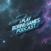 Podcast I Play Boring Games Podcast