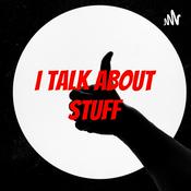 Podcast I talk about stuff