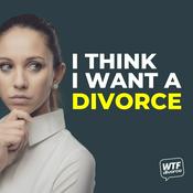 Podcast I Think I Want a Divorce