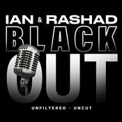 Podcast BLACK OUT: UNFILTERED & UNCUT with Ian Dunlap & Rashad Bilal