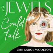 Podcast If Jewels Could Talk with Carol Woolton