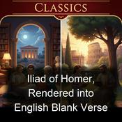 Podcast Iliad of Homer, Rendered into English Blank Verse