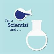 Podcast I'm a scientist, and ...
