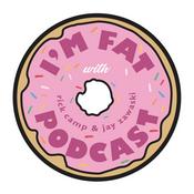 Podcast I'm Fat Podcast