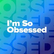 Podcast I'm So Obsessed