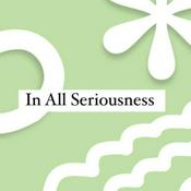 Podcast In All Seriousness
